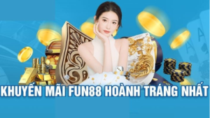 Fun88 – Đăng ký liền tay nhận ngay tiền thưởng 3.000.000đ