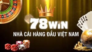 78win – Nhà cái uy tín đẳng cấp nhiều tựa game đỉnh cao