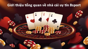 Bsport – Nhà cái uy tín số 1 hiện nay an toàn nhất