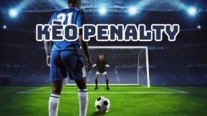 Kèo penalty – Hướng dẫn chơi kèo penalty dễ dàng thắng lớn