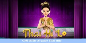 Thai Hilo đổi thưởng nhận ngay 50K tiền cược miễn phí