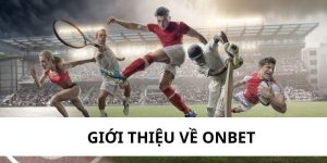 Onbet – Nhà cái uy tín trong lĩnh vực cá cược tại Việt Nam