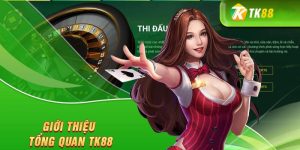 Nhà cái Tk88 – Sự lựa chọn hoàn hảo cho tín đồ cá cược