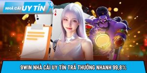 9Win nhà cái uy tín trả thưởng nhanh 99,8% mỗi giao dịch