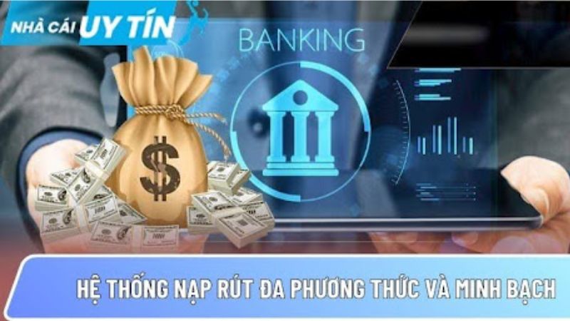 Hệ thống nạp rút đa phương thức và minh bạch