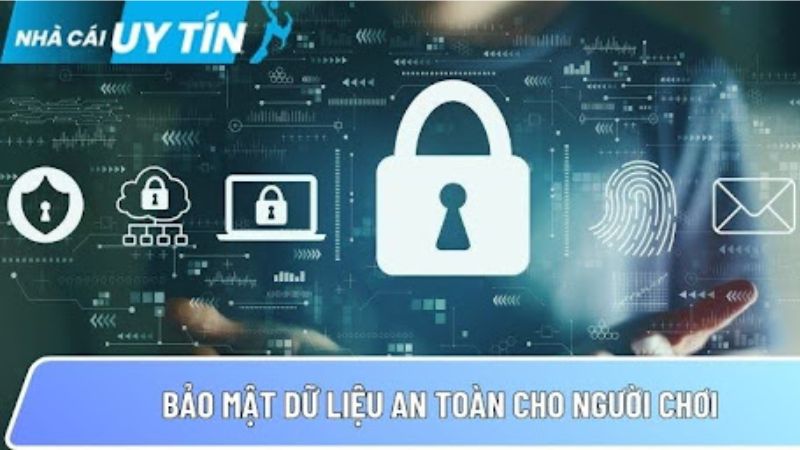 Bảo mật dữ liệu an toàn cho người chơi 