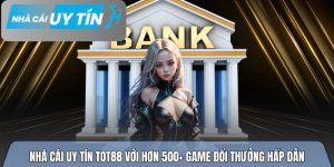 Nhà cái uy tín TOT88 với hơn 500+ game đổi thưởng hấp dẫn